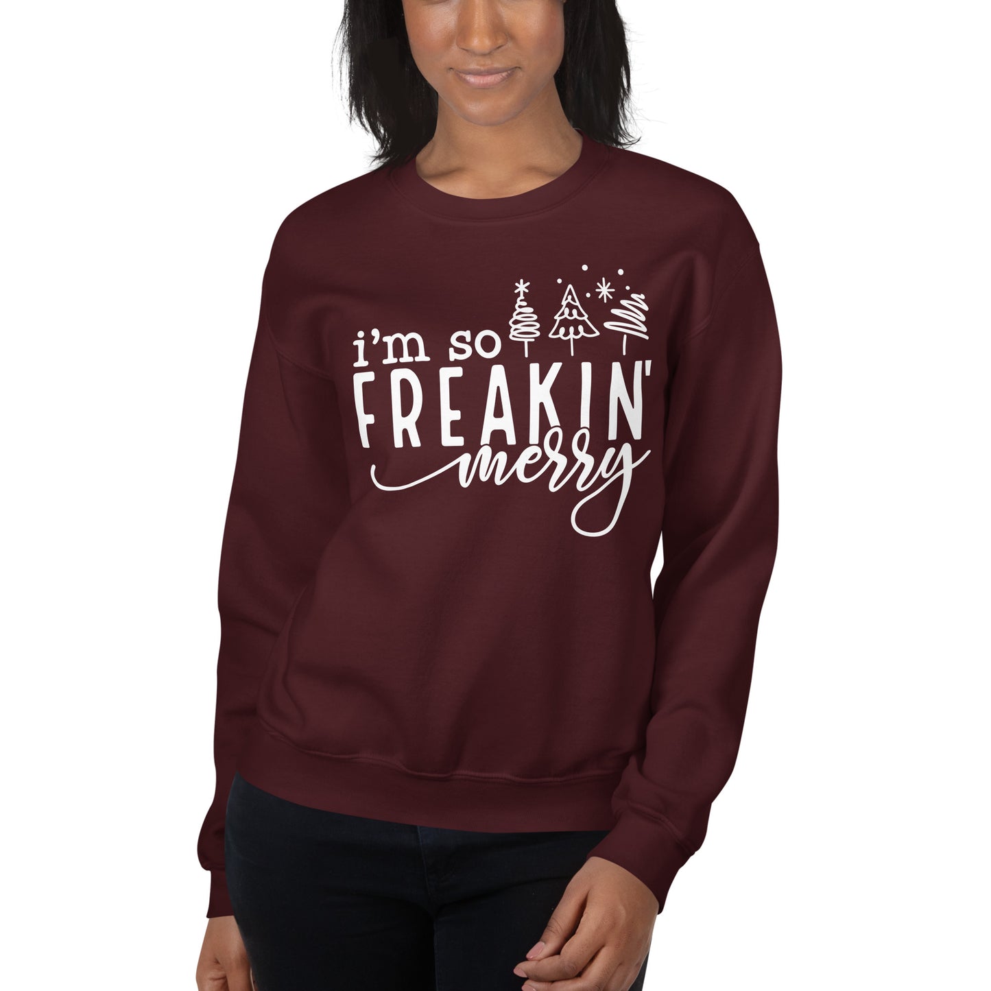 I'm So Freakin' Merry Sweatshirt