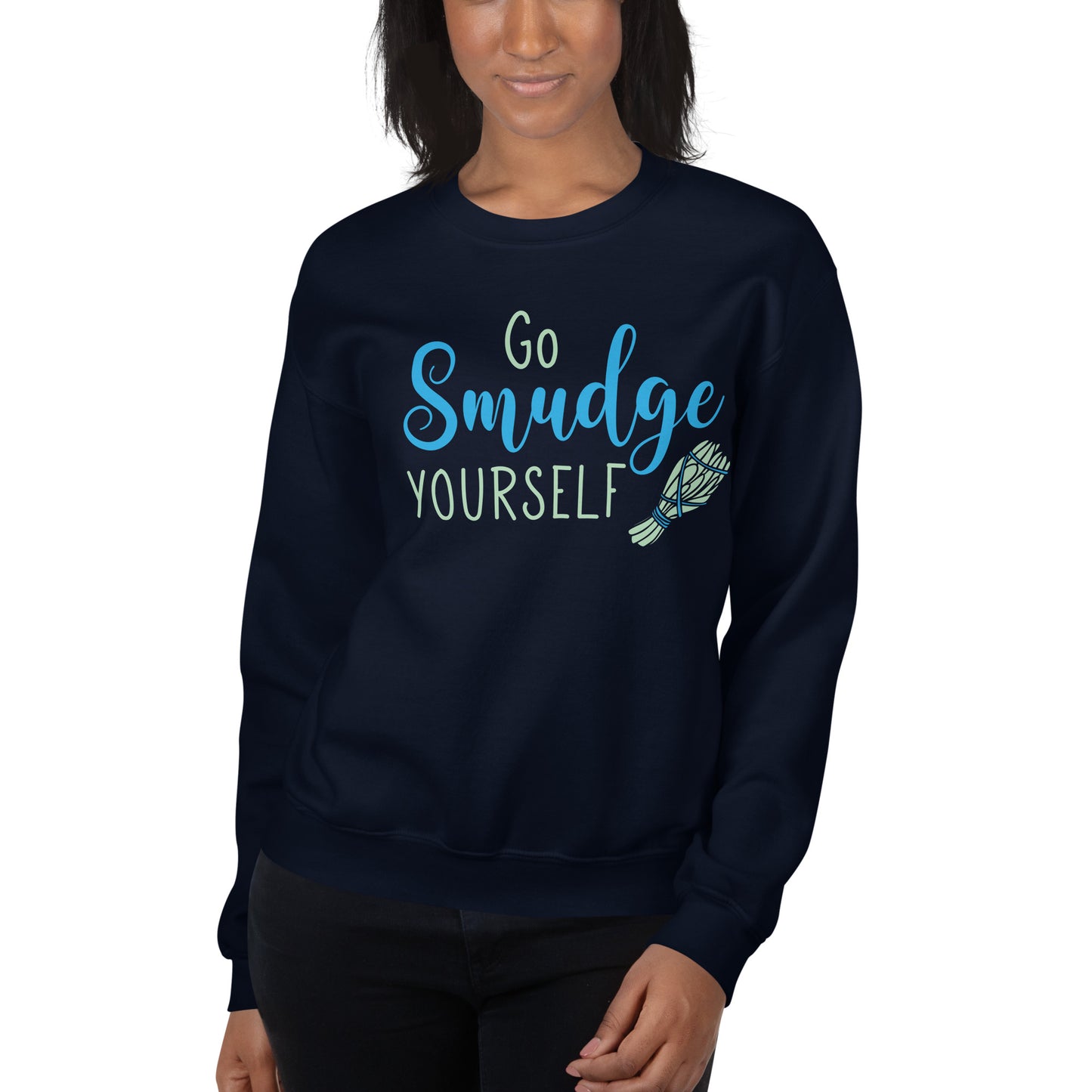 Go Smudge Youself Sweatshirt