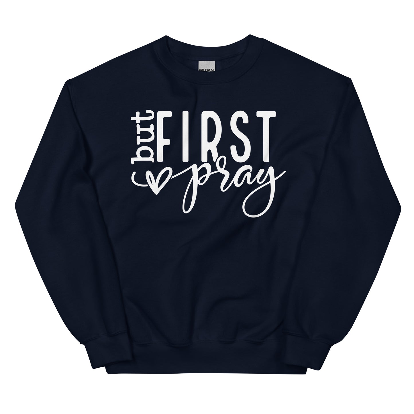 But First Pray Sweatshirt