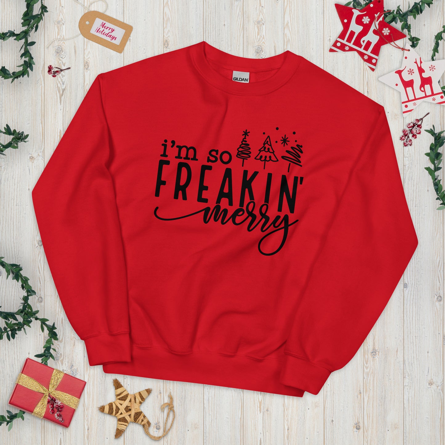 I'm So Freakin' Merry Sweatshirt