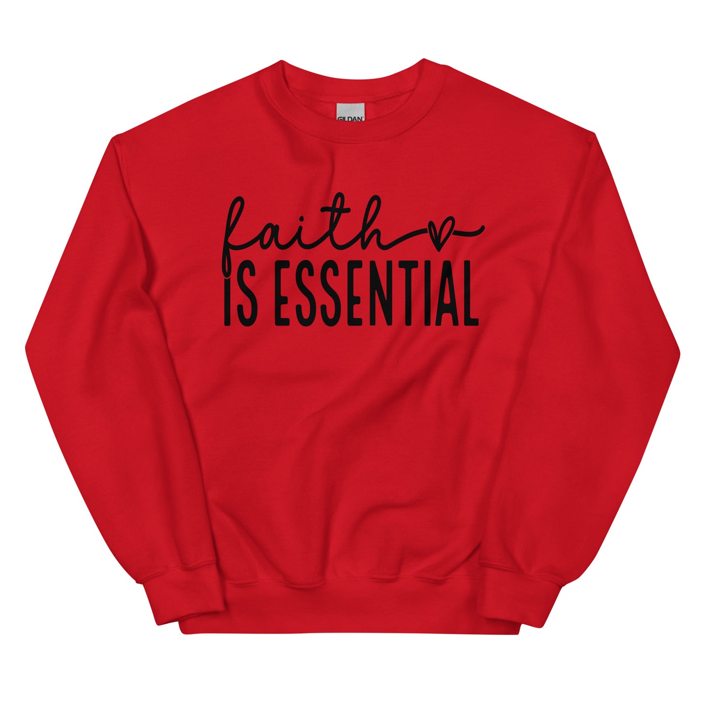 Faith Is Essential  Sweatshirt