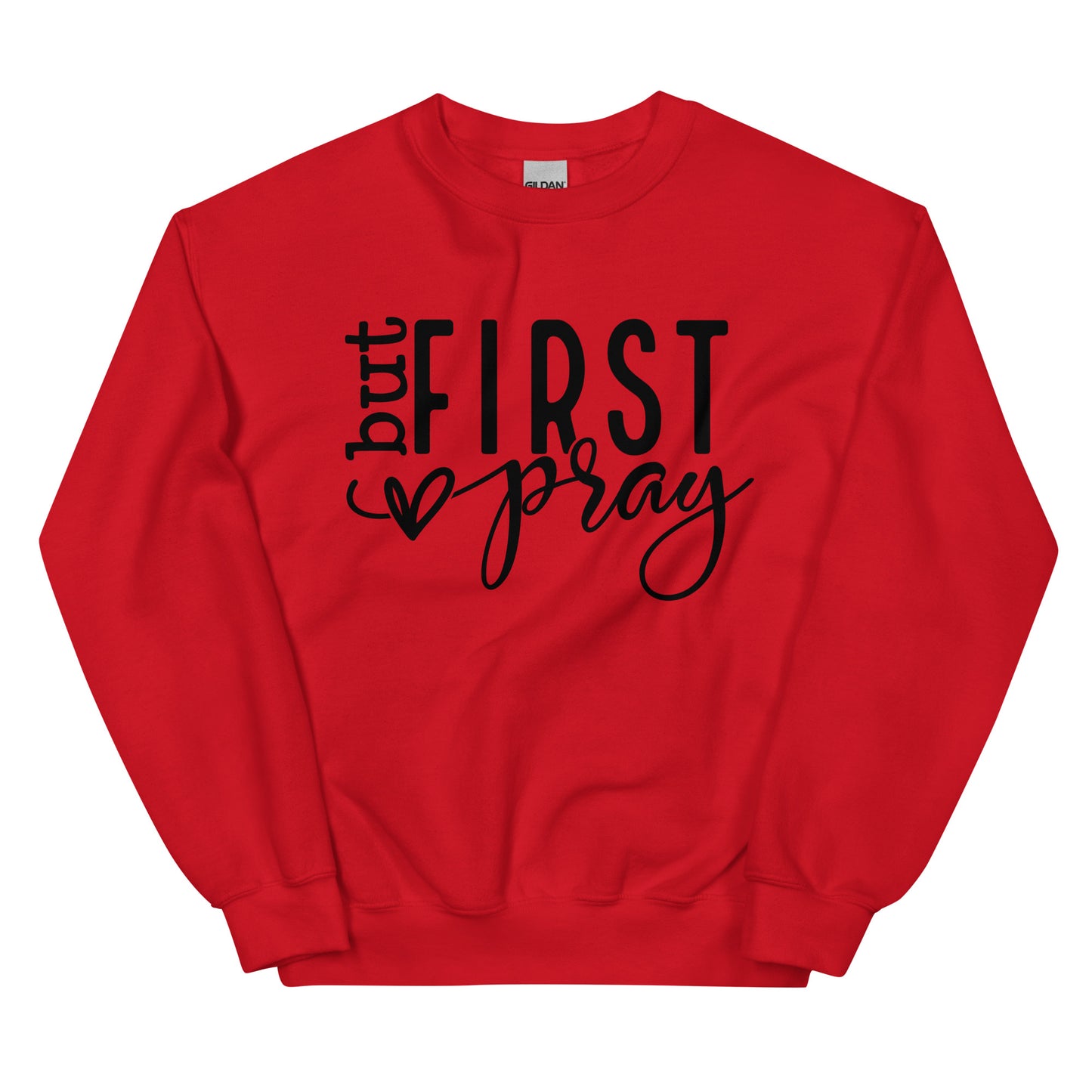 Pray First Sweatshirt