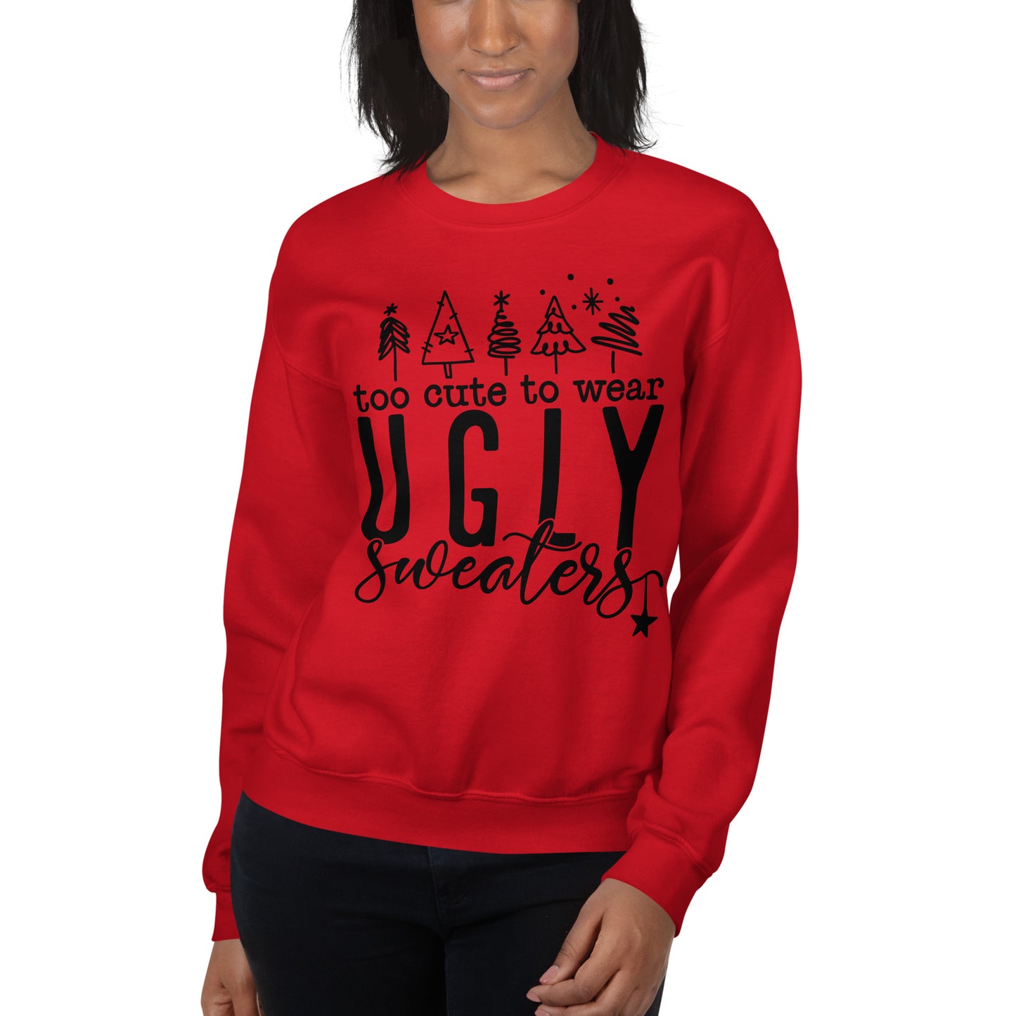 Too Cute To Wear Ugly Sweatshirt