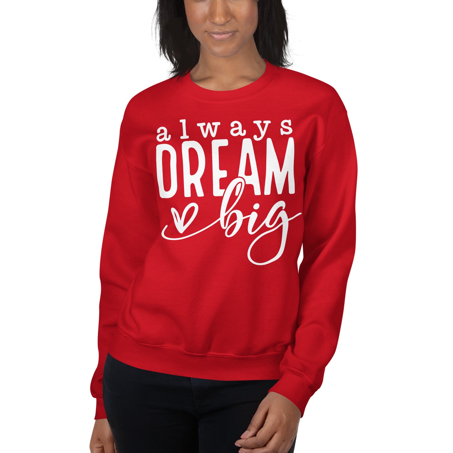 Always Dream Big Sweatshirt