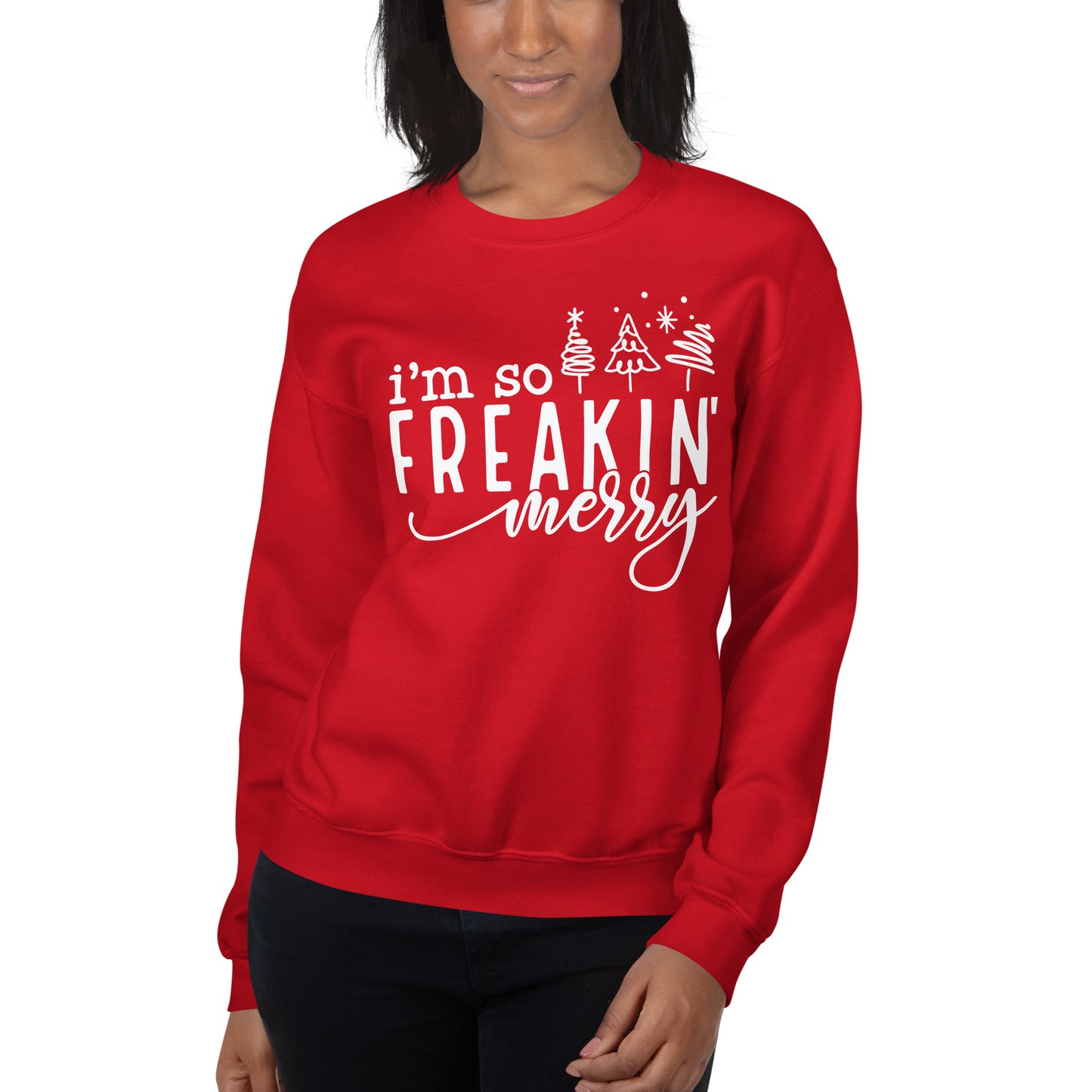 I'm So Freakin' Merry Sweatshirt