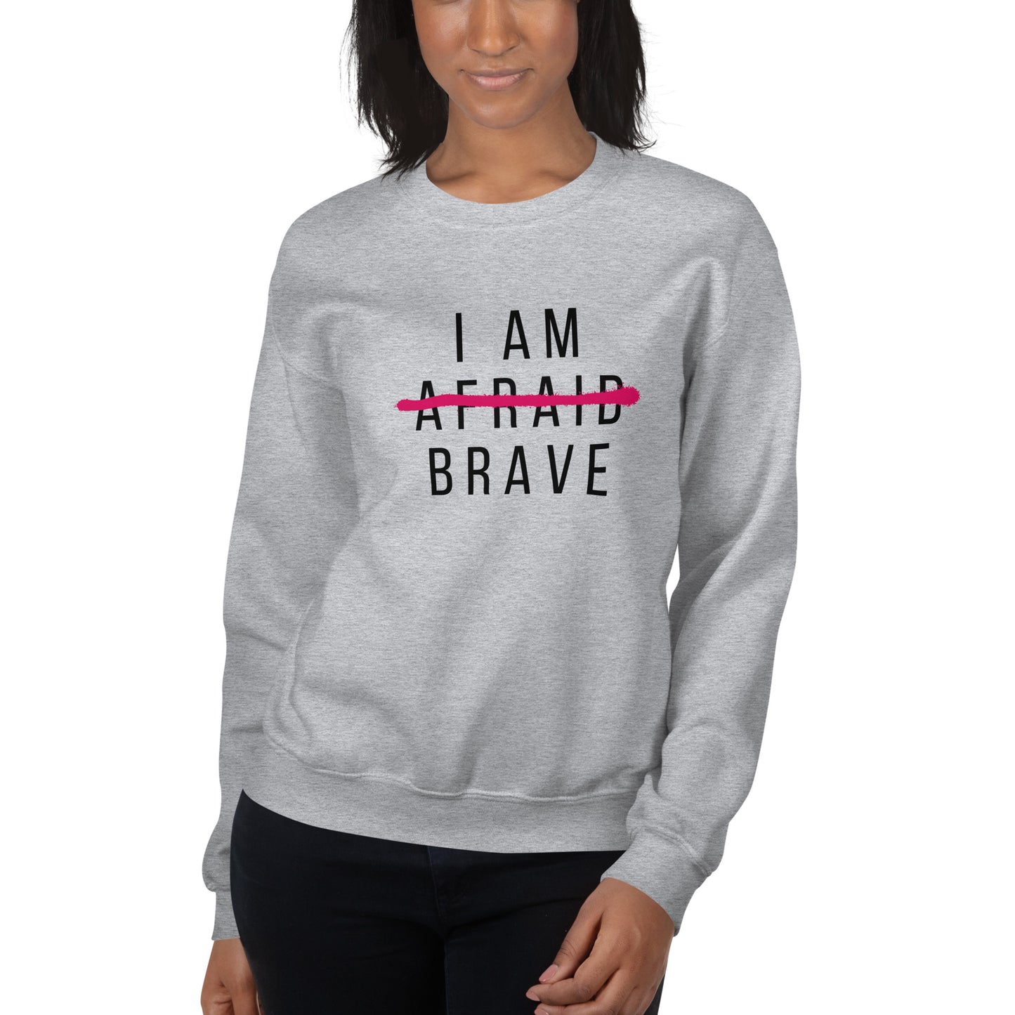 I Am Brave Sweatshirt