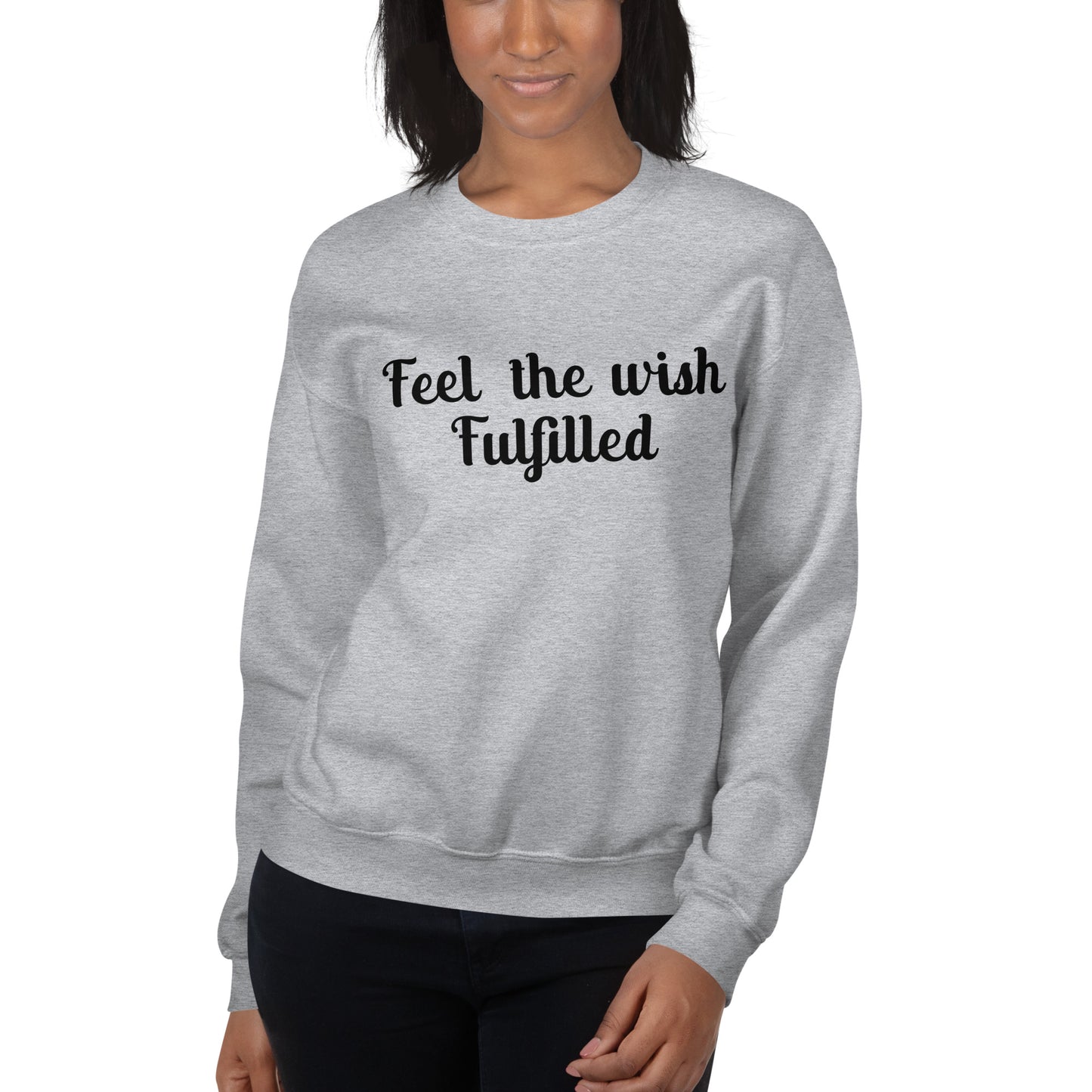 Feel The Wish Fulfilled Sweatshirt