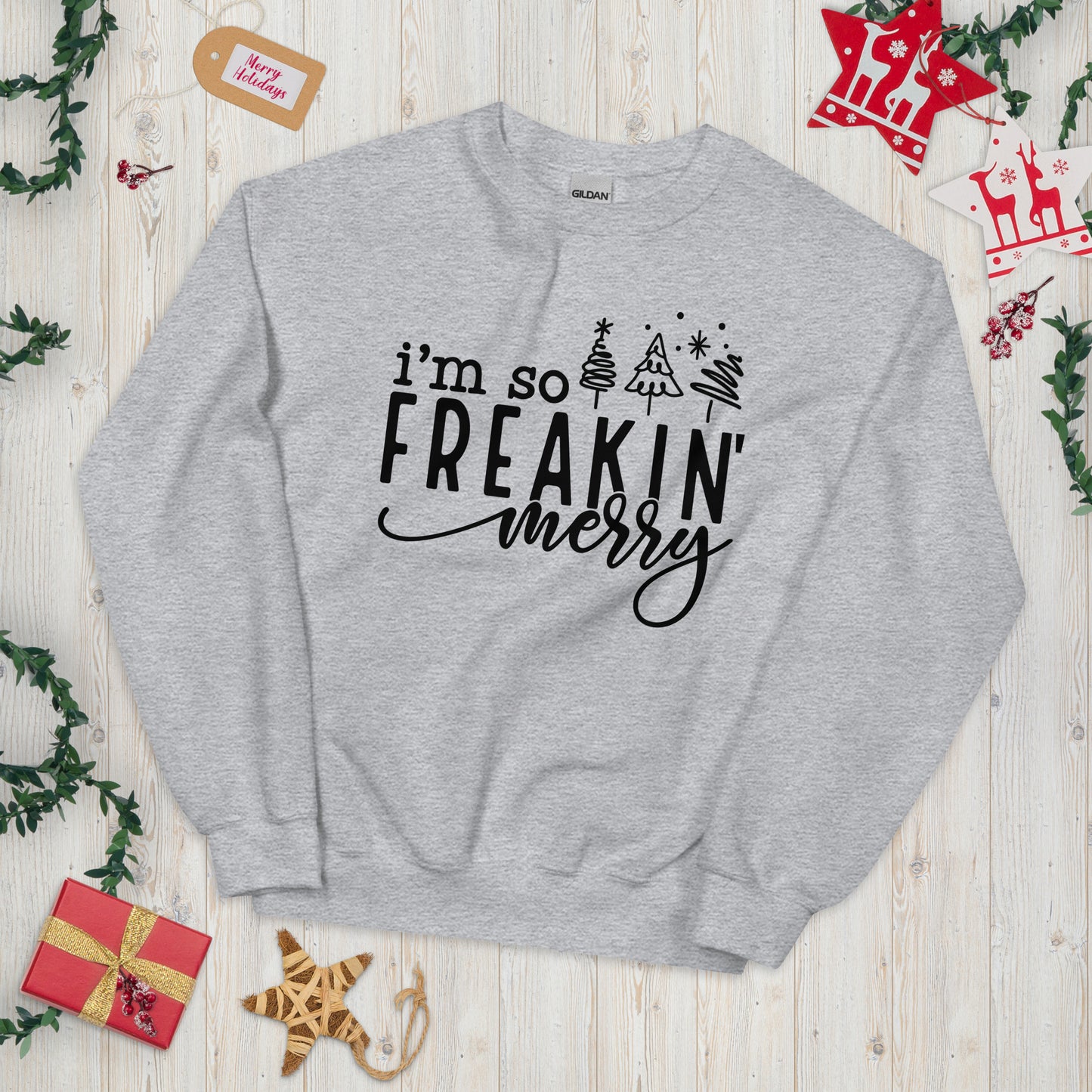 I'm So Freakin' Merry Sweatshirt