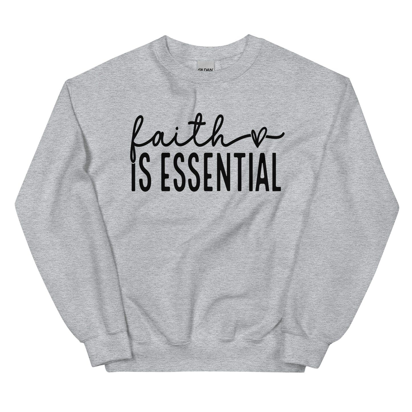 Faith Is Essential  Sweatshirt