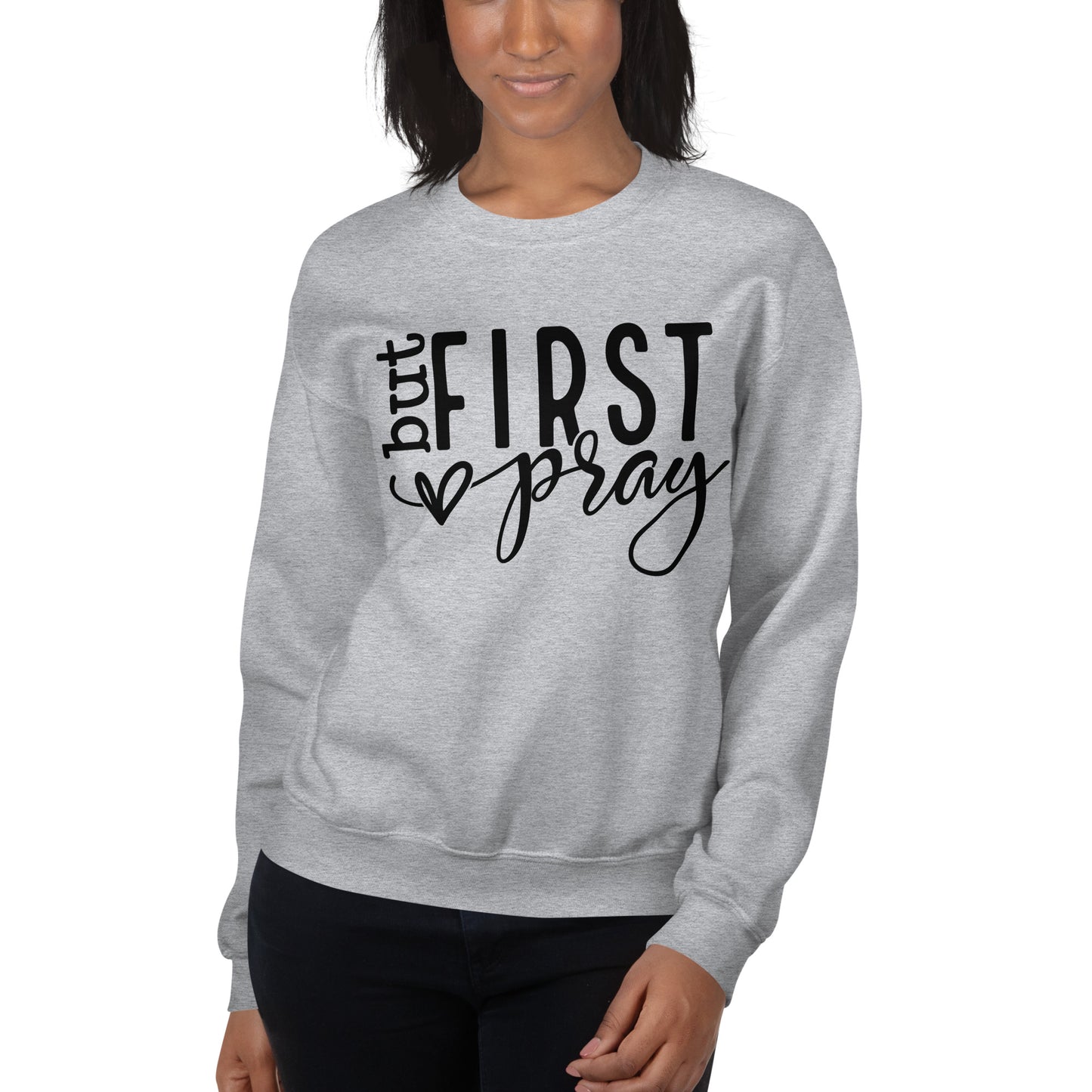 Pray First Sweatshirt