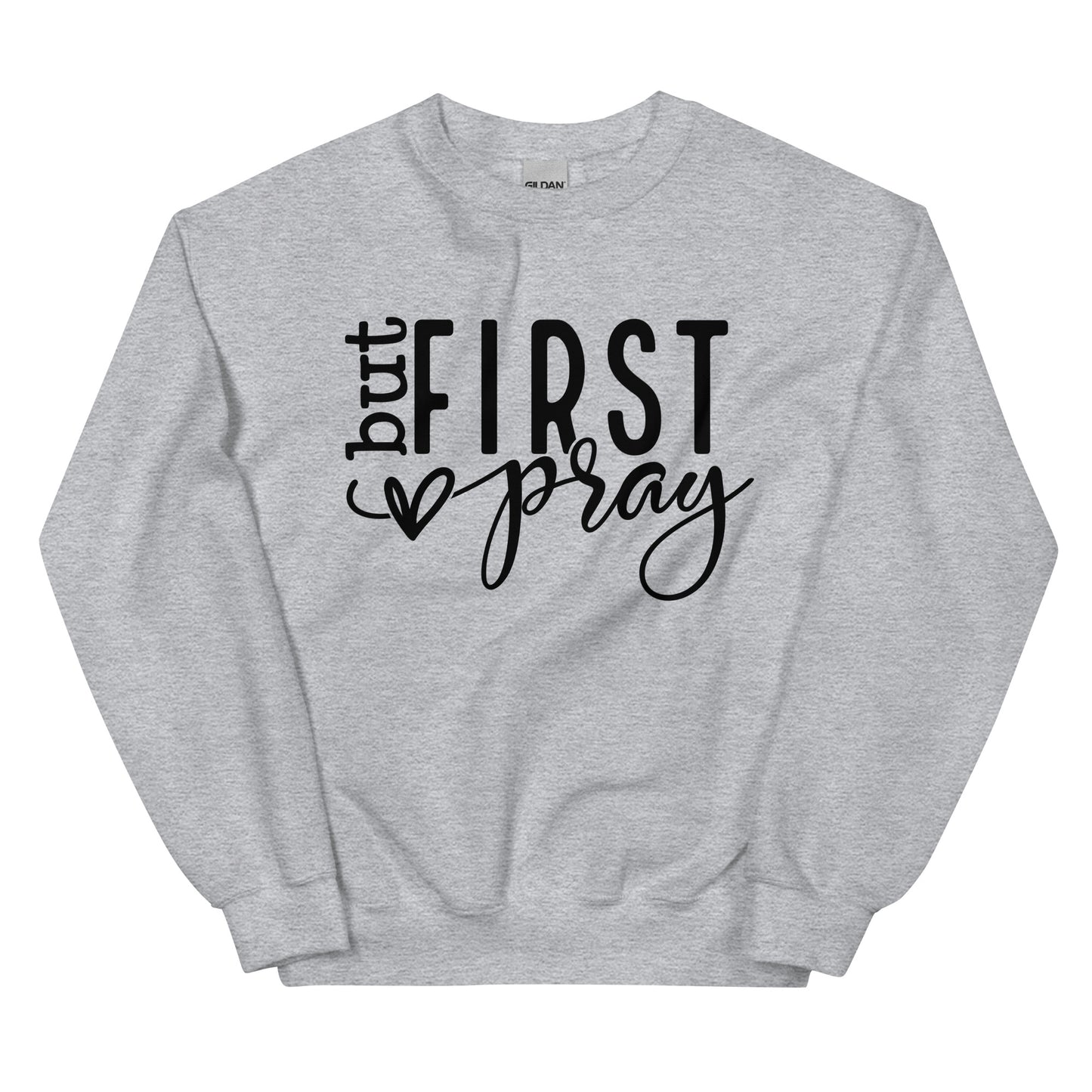 Pray First Sweatshirt