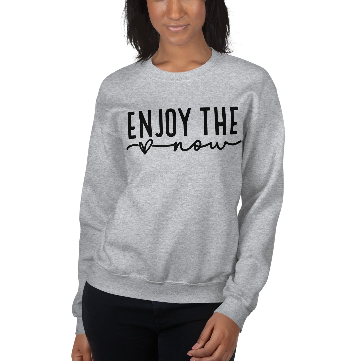 Enjoy The Now Sweatshirt