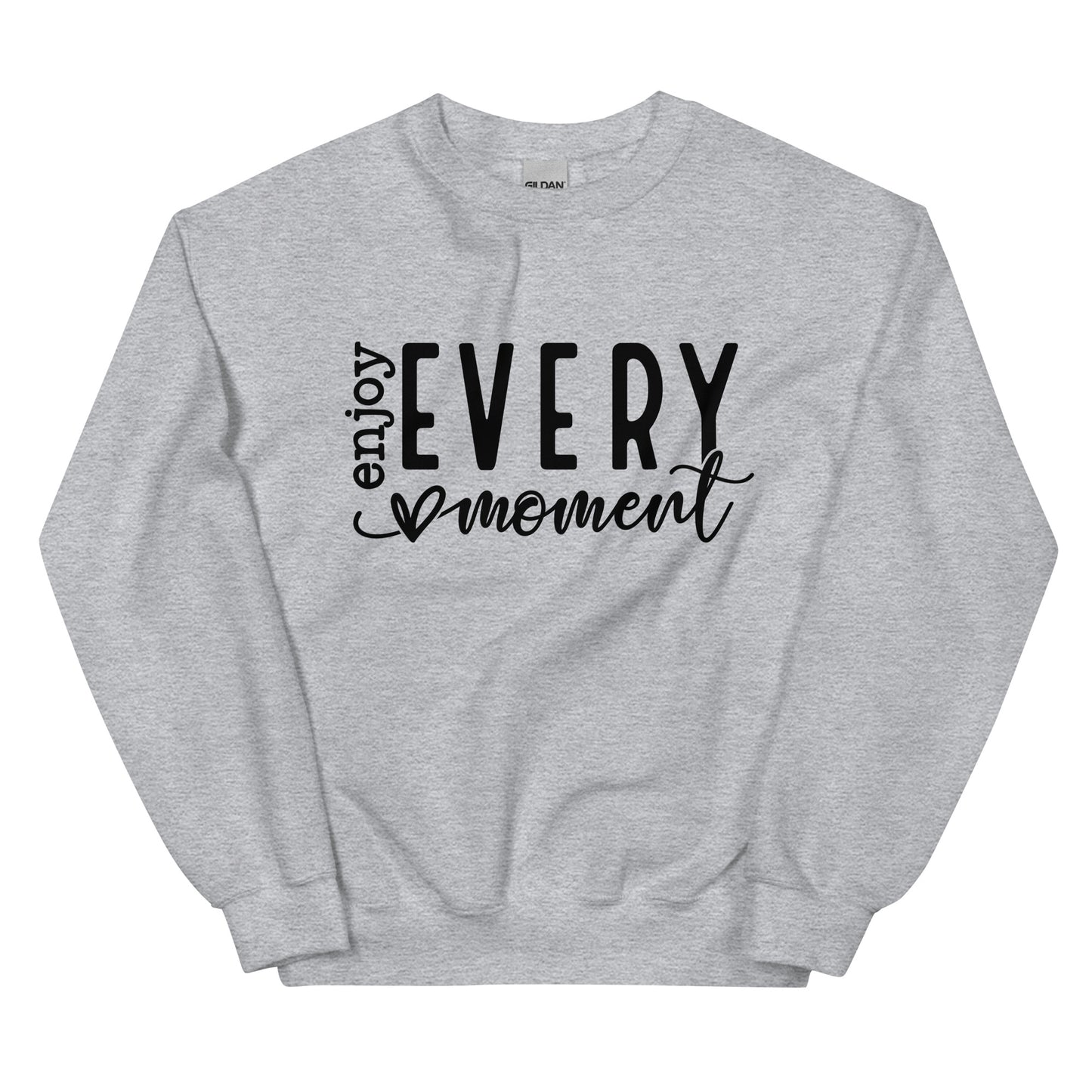 Enjoy Every Moment Sweatshirt