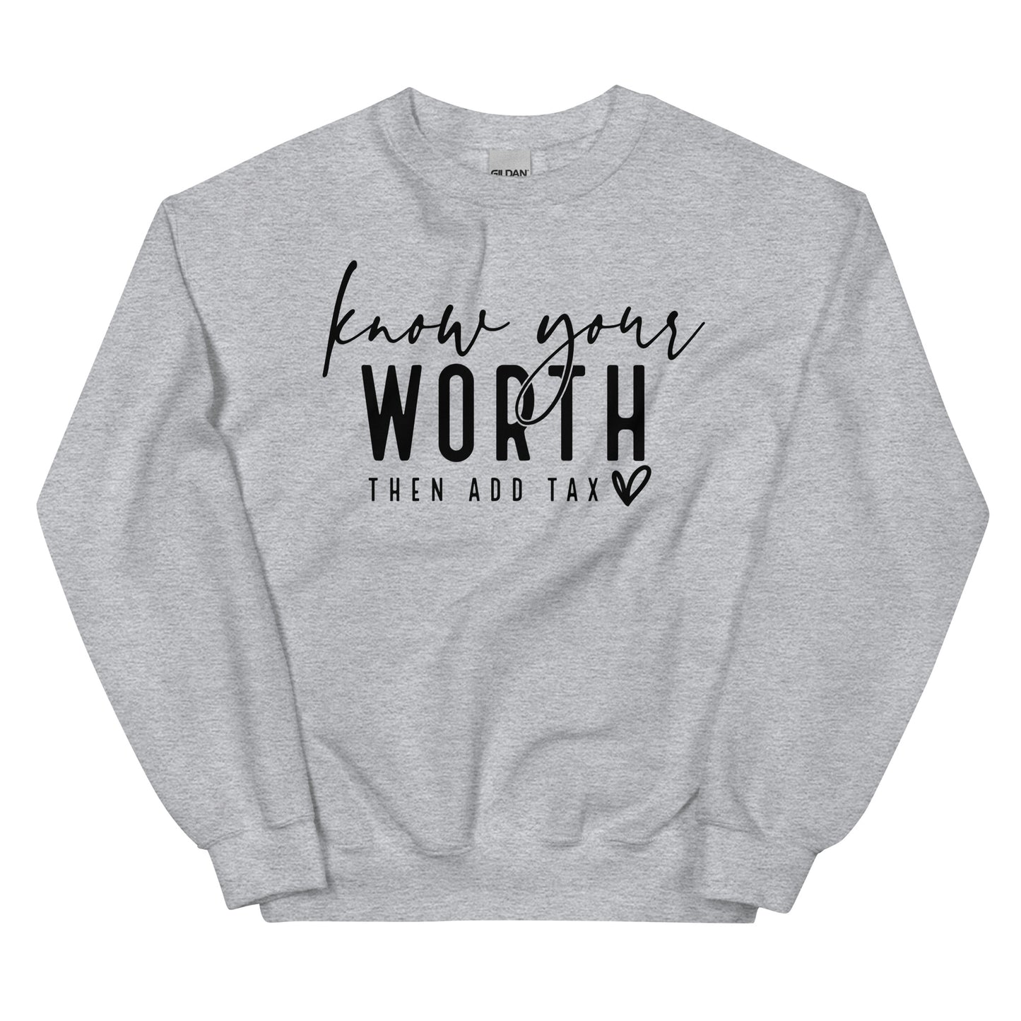 Know Your Worth Then Add Tax Sweatshirt