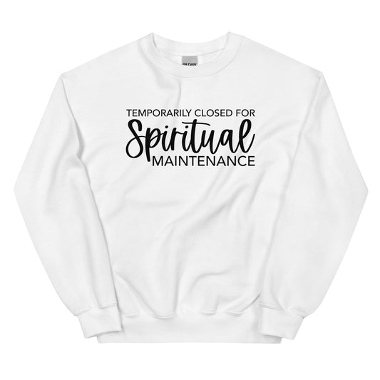 Temporarily Closed For Spritual Maintenence Sweatshirt