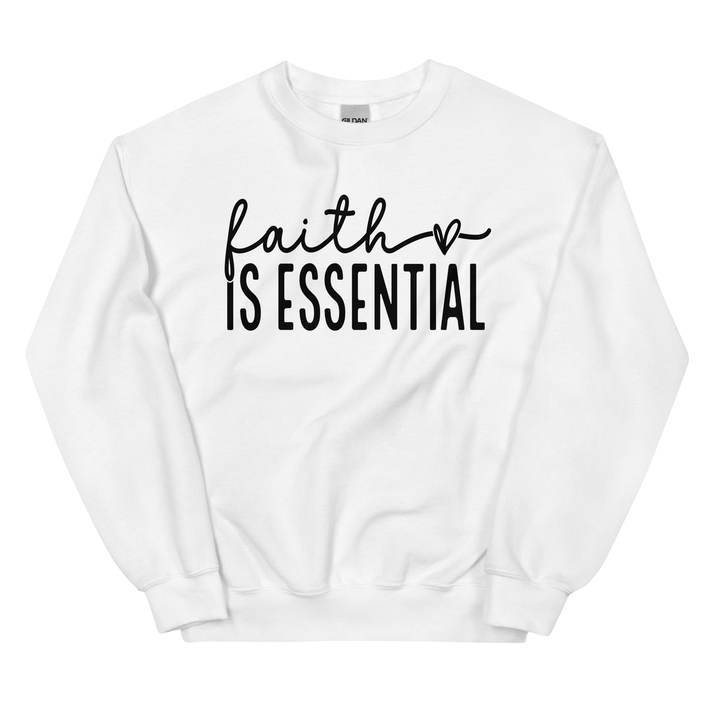 Faith Is Essential  Sweatshirt