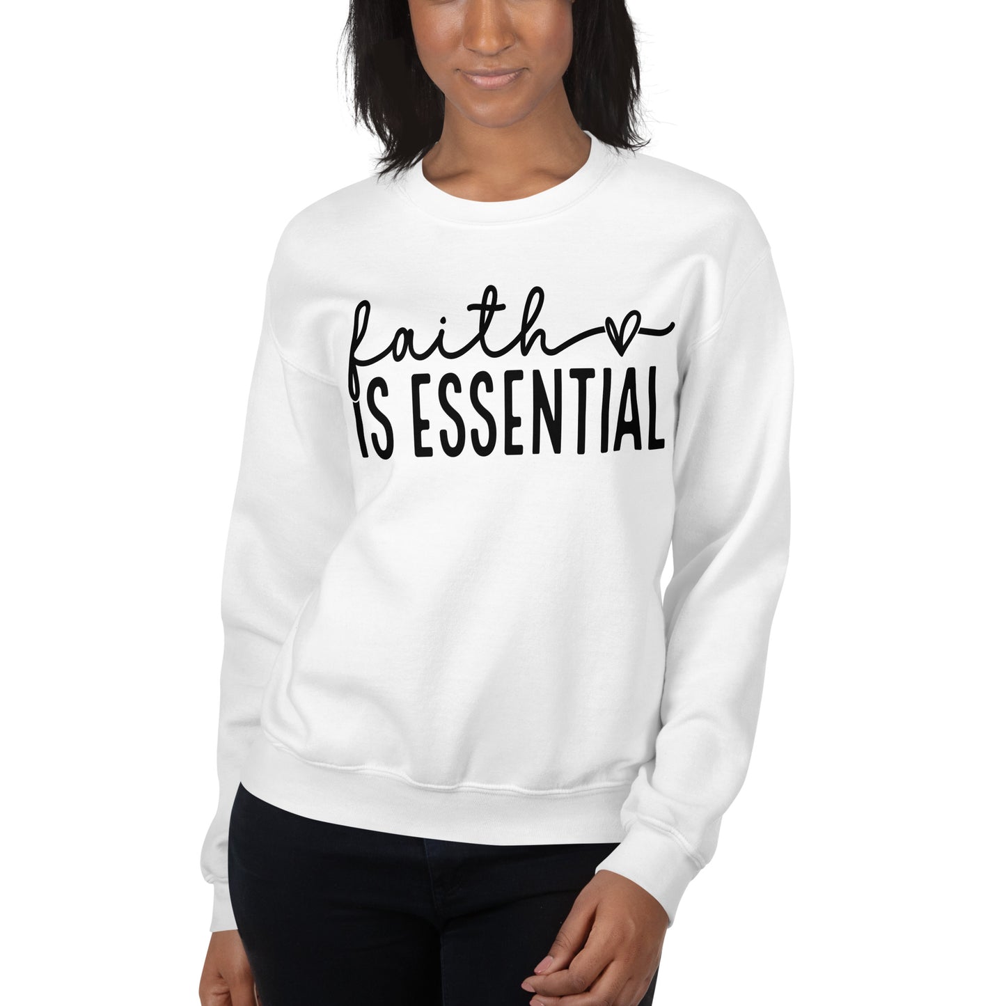 Faith Is Essential  Sweatshirt