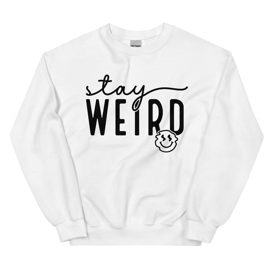 Stay Weird Sweatshirt