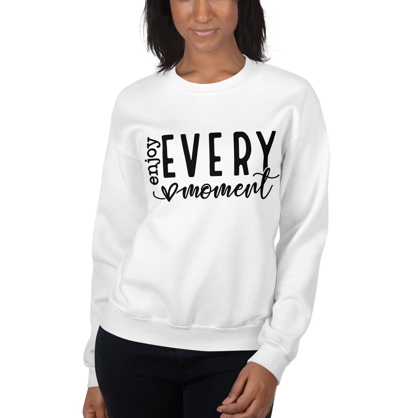 Enjoy Every Moment Sweatshirt