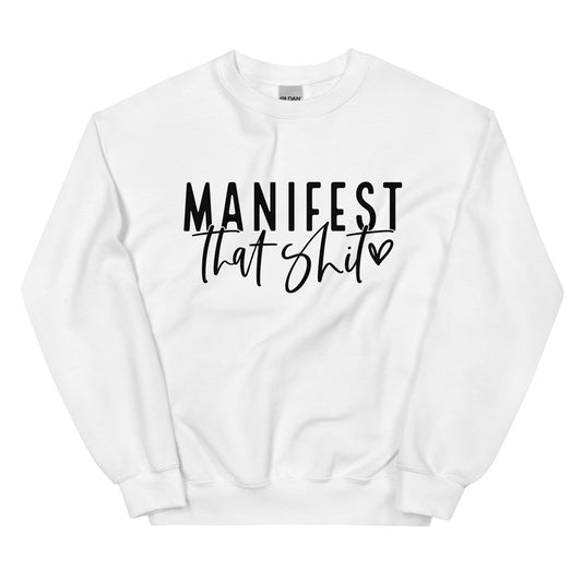 Manifest That Shit Sweatshirt