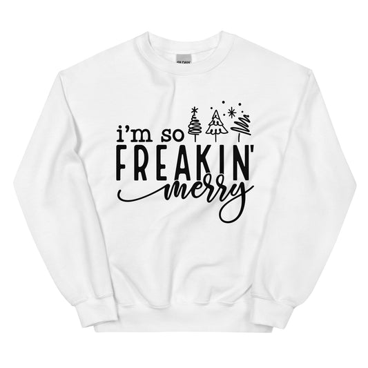 I'm So Freakin Merry Sweatshirt