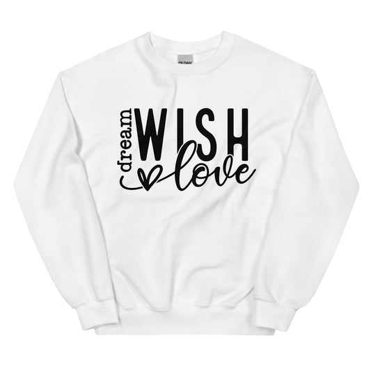 Dream Wish Love Sweatshirt