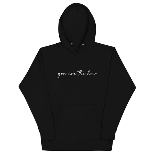 You Are The How Hoodie - Wear High Vibe