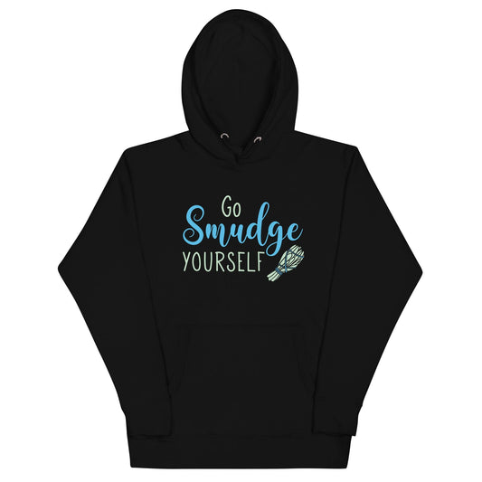 Go Smudge Yourself Hoodie - Wear High Vibe