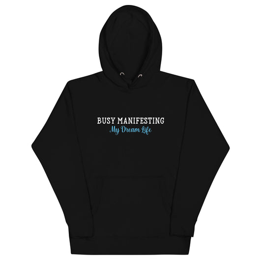 Busy Manifesting My Dream Life Hoodie - Wear High Vibe