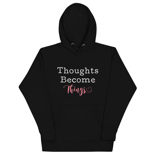 Thoughts Become Things Hoodie - Wear High Vibe