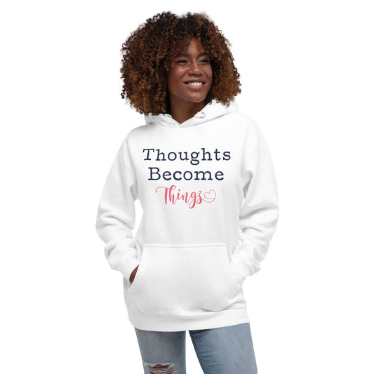 Thoughts Become Things Hoodie - Wear High Vibe
