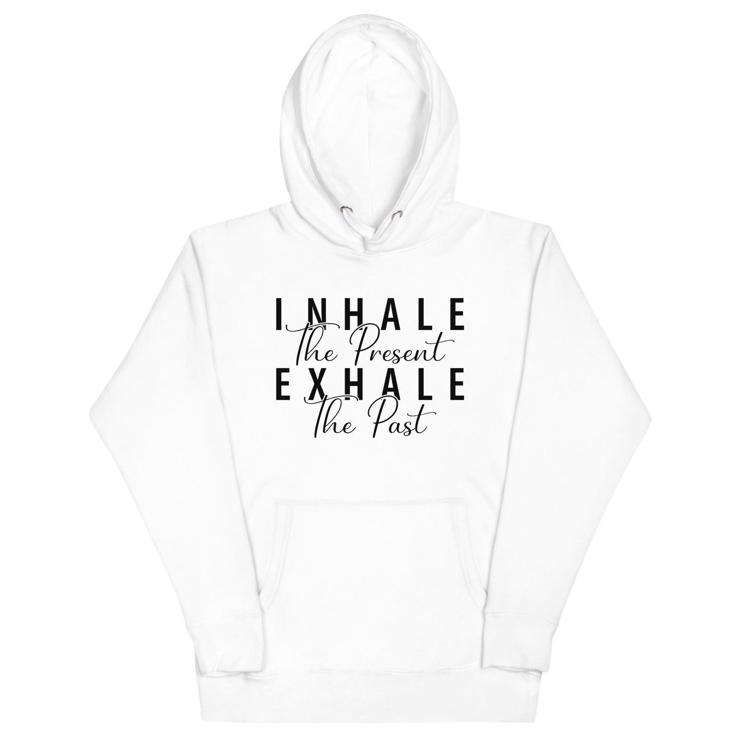 Inhale The Present Exhale The Past Hoodie - Wear High Vibe