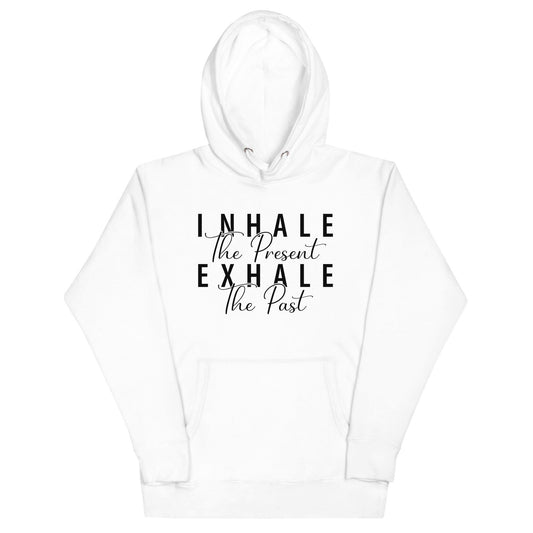 Inhale The Present Exhale The Past Hoodie - Wear High Vibe
