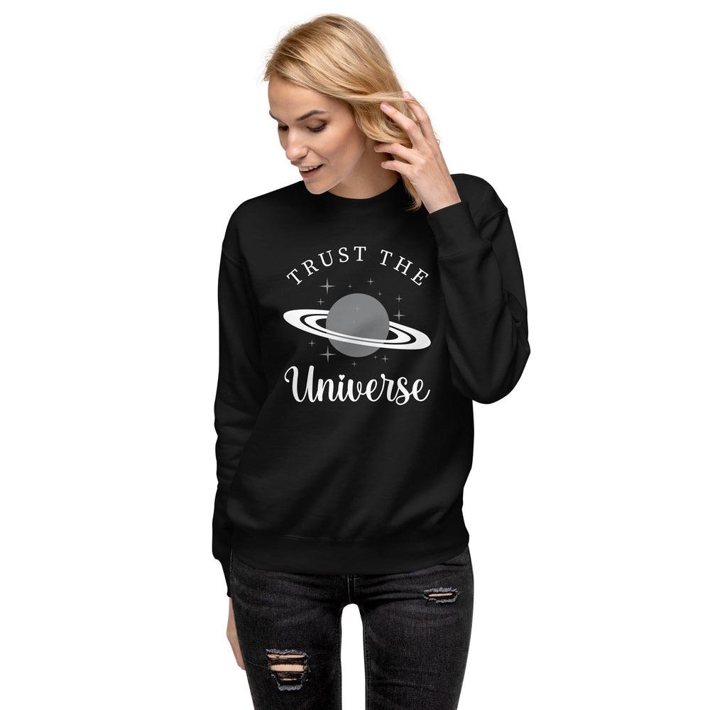 Trust The Universe Sweatshirt - Wear High Vibe