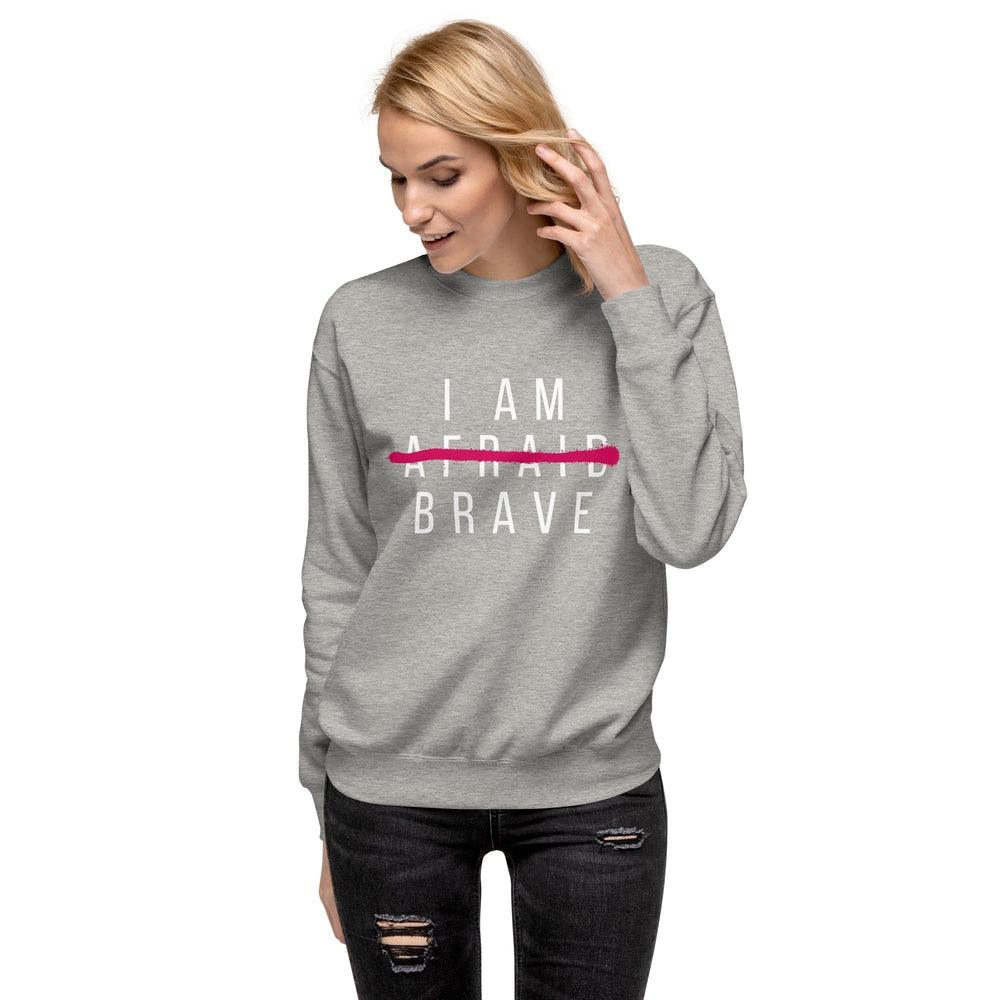 I Am Brave Sweatshirt - Wear High Vibe