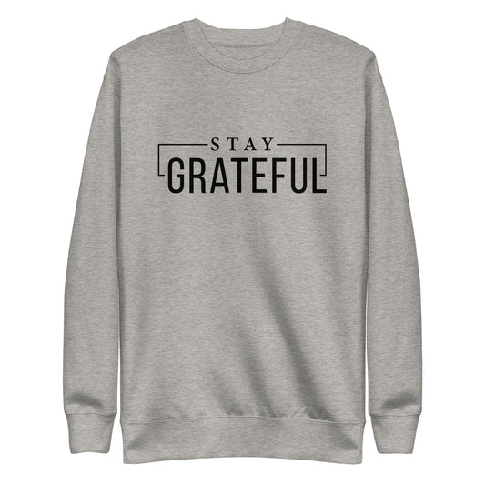 Stay Grateful Sweatshirt - Wear High Vibe