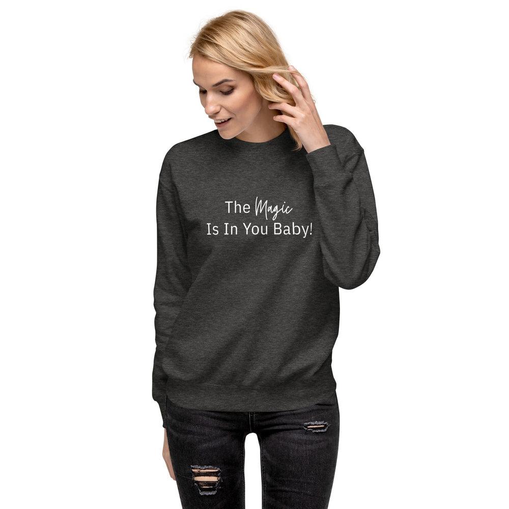 The Magic is in you Sweatshirt - Wear High Vibe