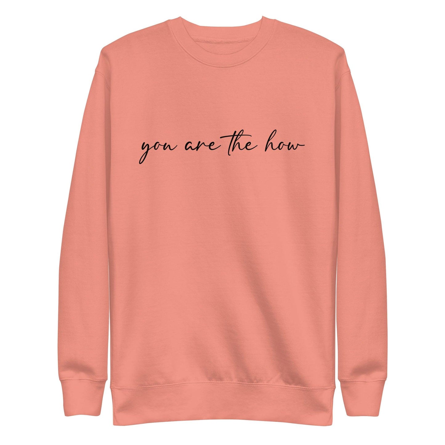 You Are The How Sweatshirt - Wear High Vibe