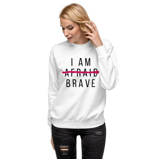 I Am Brave Sweatshirt - Wear High Vibe